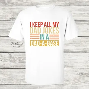I Keep All My Dad Jokes in a Dad-A-Base Shirt